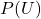 P(U)