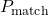 P_{\text{match}}