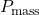 P_{\text{mass}}
