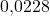0{,}0228