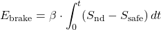 \[E_{\text{brake}} = \beta \cdot \int_{0}^{t} (S_{\text{nd}} - S_{\text{safe}})\,dt\]