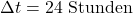 \Delta t = 24\text{ Stunden}